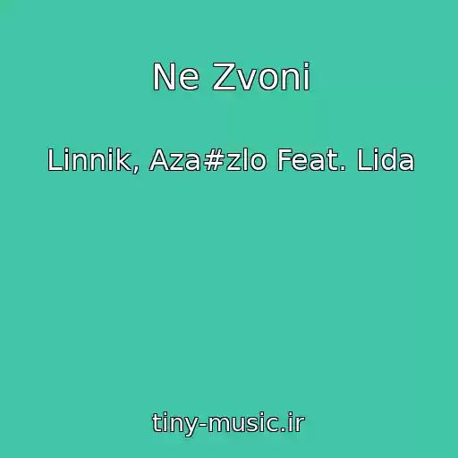 کاور آهنگ Ne Zvoni از Linnik, Aza#zlo Feat. Lida