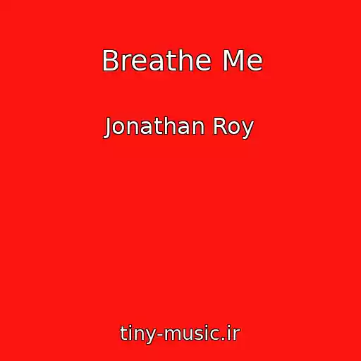 کاور آهنگ Breathe Me از Jonathan Roy