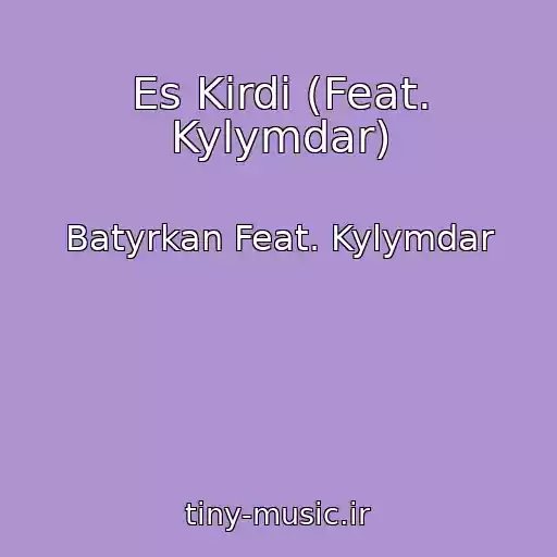 کاور آهنگ Es Kirdi (Feat. Kylymdar) از Batyrkan Feat. Kylymdar