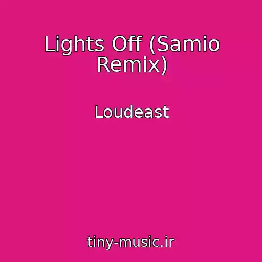 کاور آهنگ Lights Off (Samio Remix) از Loudeast