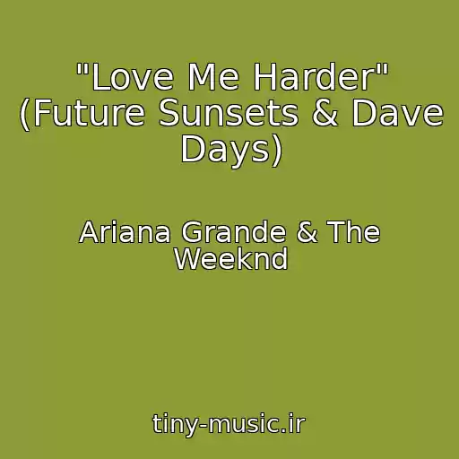کاور آهنگ "Love Me Harder" (Future Sunsets & Dave Days) از Ariana Grande & The Weeknd