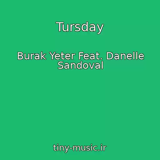 کاور آهنگ Tursday از Burak Yeter Feat. Danelle Sandoval