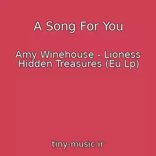 کاور آهنگ A Song For You از Amy Winehouse - Lioness Hidden Treasures (Eu Lp)