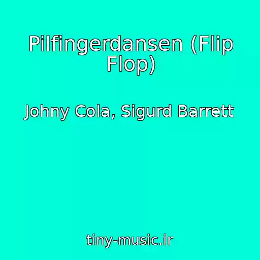 کاور آهنگ Pilfingerdansen (Flip Flop) از Johny Cola, Sigurd Barrett