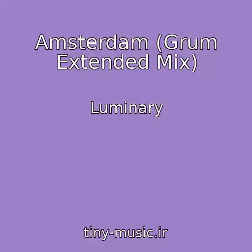کاور آهنگ Amsterdam (Grum Extended Mix) از Luminary