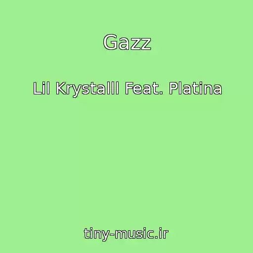 کاور آهنگ Gazz از Lil Krystalll Feat. Platina