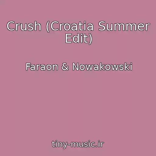 کاور آهنگ Crush (Croatia Summer Edit) از Faraon & Nowakowski