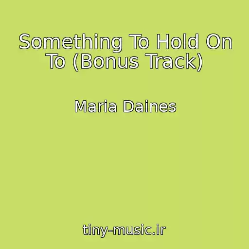 کاور آهنگ Something To Hold On To (Bonus Track) از Maria Daines
