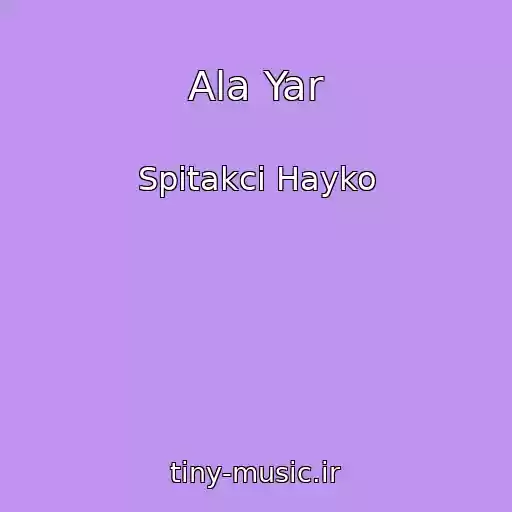 کاور آهنگ Ala Yar از Spitakci Hayko