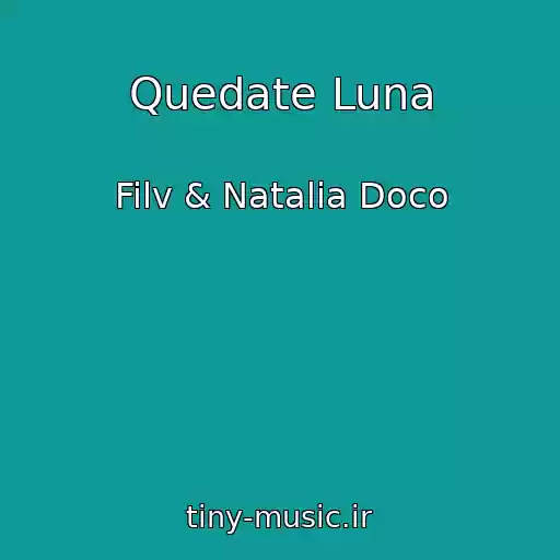 کاور آهنگ Quedate Luna از Filv & Natalia Doco