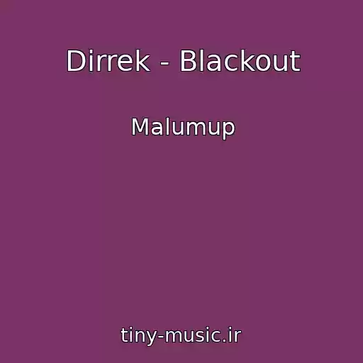 کاور آهنگ Dirrek - Blackout از Malumup