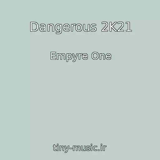 کاور آهنگ Dangerous 2K21 از Empyre One