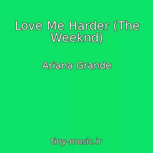 کاور آهنگ Love Me Harder (The Weeknd) از Ariana Grande