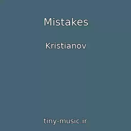 کاور آهنگ Mistakes از Kristianov
