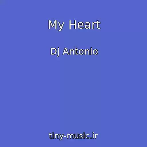 کاور آهنگ My Heart از Dj Antonio