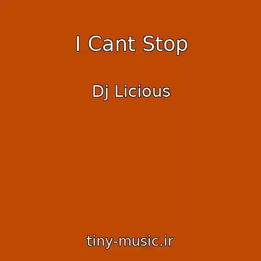 کاور آهنگ I Cant Stop از Dj Licious