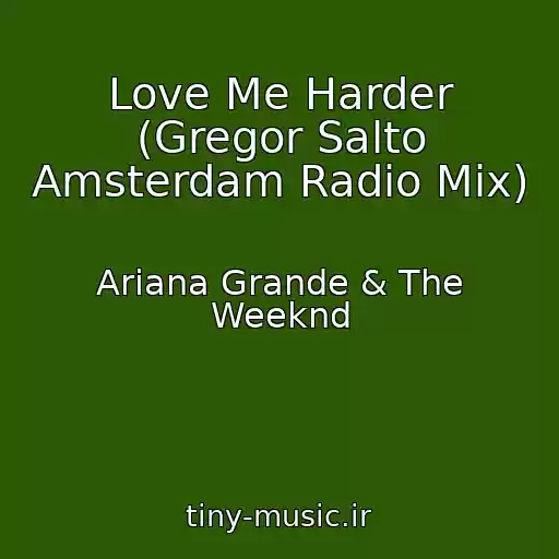 کاور آهنگ Love Me Harder (Gregor Salto Amsterdam Radio Mix) از Ariana Grande & The Weeknd