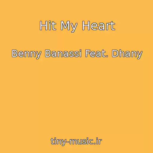 کاور آهنگ Hit My Heart از Benny Banassi Feat. Dhany