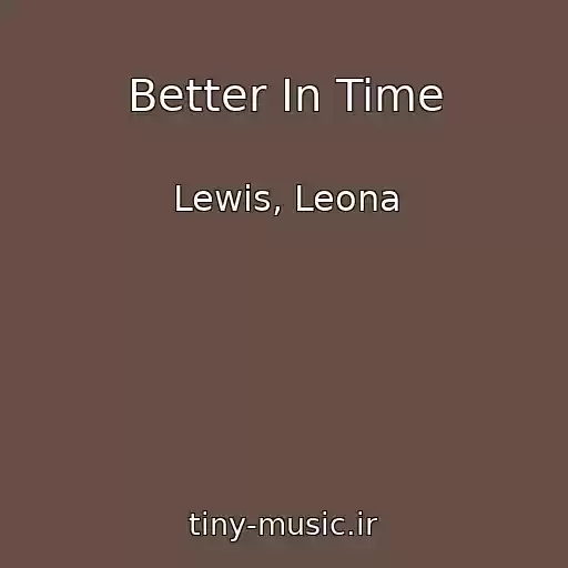 کاور آهنگ Better In Time از Lewis, Leona