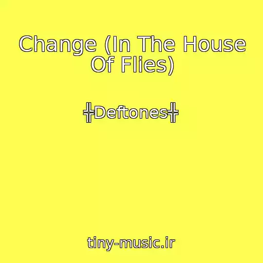 کاور آهنگ Change (In The House Of Flies) از ╬Deftones╬