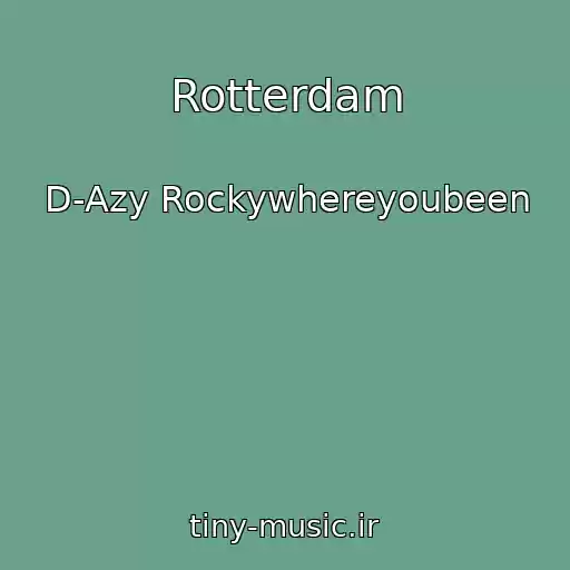 کاور آهنگ Rotterdam از D-Azy Rockywhereyoubeen