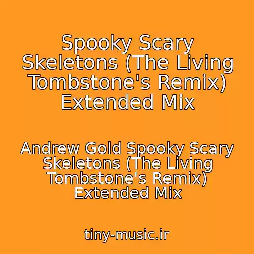 کاور آهنگ Spooky Scary Skeletons (The Living Tombstone's Remix) Extended Mix از Andrew Gold Spooky Scary Skeletons (The Living Tombstone's Remix) Extended Mix