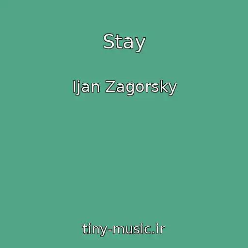کاور آهنگ Stay از Ijan Zagorsky