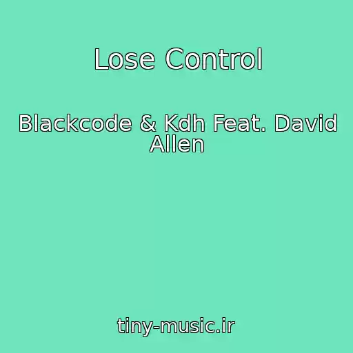 کاور آهنگ Lose Control از Blackcode & Kdh Feat. David Allen