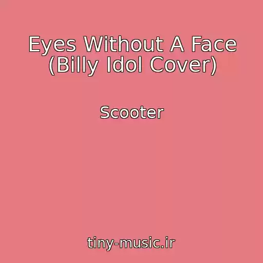 کاور آهنگ Eyes Without A Face (Billy Idol Cover) از Scooter