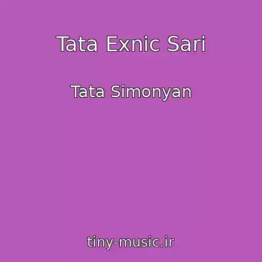 کاور آهنگ Tata Exnic Sari از Tata Simonyan