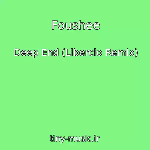 کاور آهنگ Foushee از Deep End (Libercio Remix)