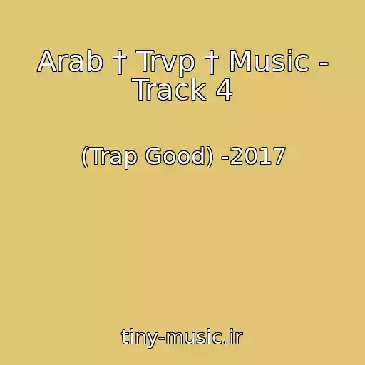 کاور آهنگ Arab † Trvp † Music - Track 4 از (Trap Good) -2017