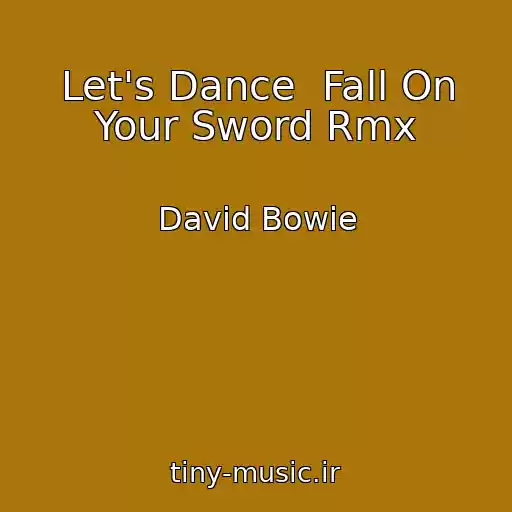 کاور آهنگ Let's Dance  Fall On Your Sword Rmx از David Bowie