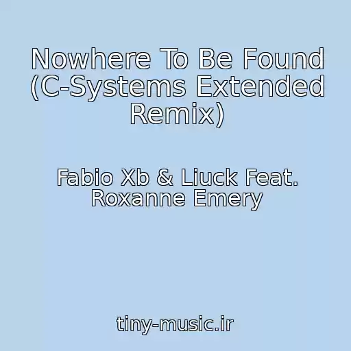 کاور آهنگ Nowhere To Be Found (C-Systems Extended Remix) از Fabio Xb & Liuck Feat. Roxanne Emery