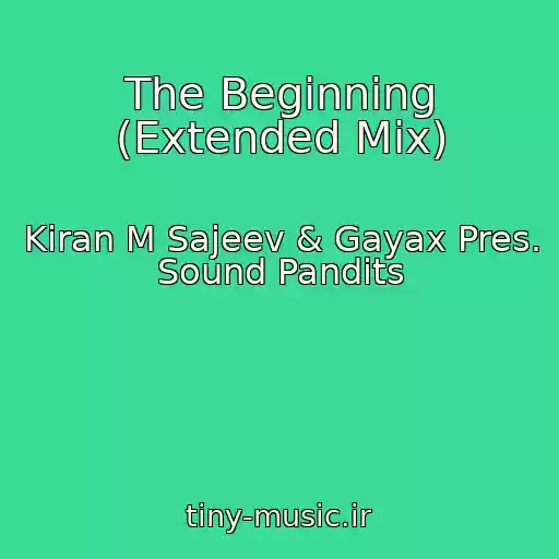 کاور آهنگ The Beginning (Extended Mix) از Kiran M Sajeev & Gayax Pres. Sound Pandits