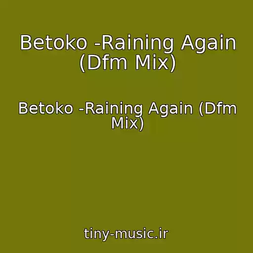 کاور آهنگ Betoko -Raining Again (Dfm Mix) از Betoko -Raining Again (Dfm Mix)