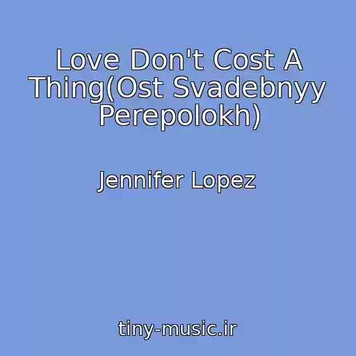 کاور آهنگ Love Don't Cost A Thing(Ost Svadebnyy Perepolokh) از Jennifer Lopez