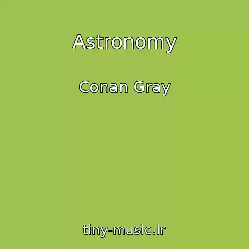کاور آهنگ Astronomy از Conan Gray
