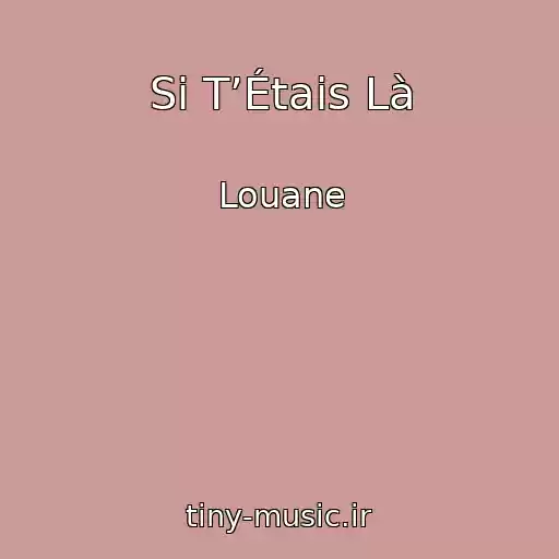کاور آهنگ Si T’Étais Là از Louane