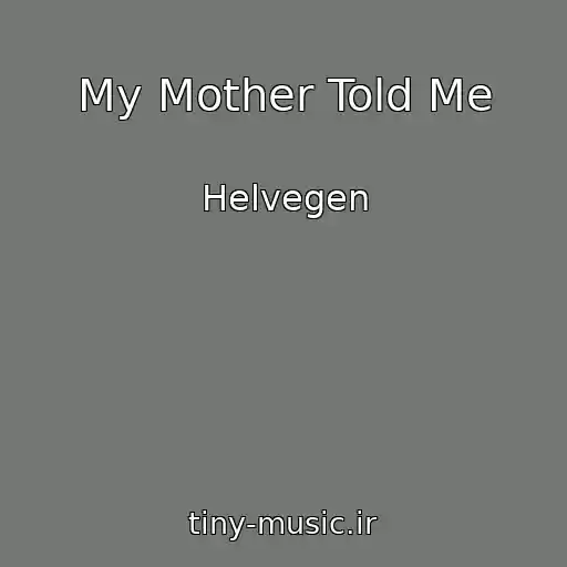 کاور آهنگ My Mother Told Me از Helvegen