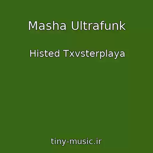 کاور آهنگ Masha Ultrafunk از Histed Txvsterplaya
