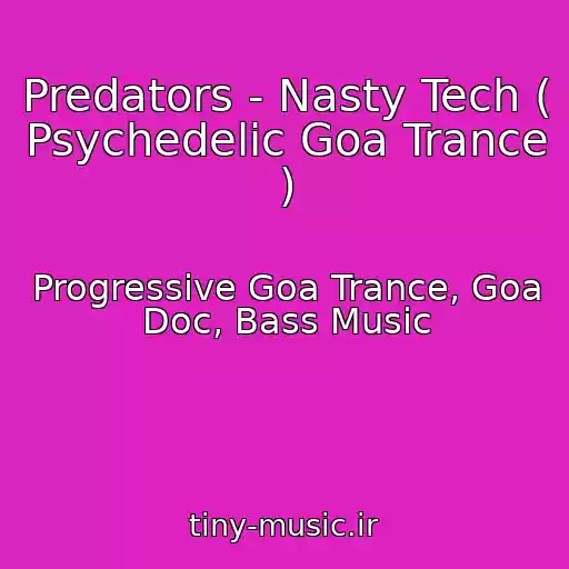 کاور آهنگ Predators - Nasty Tech ( Psychedelic Goa Trance ) از Progressive Goa Trance, Goa Doc, Bass Music