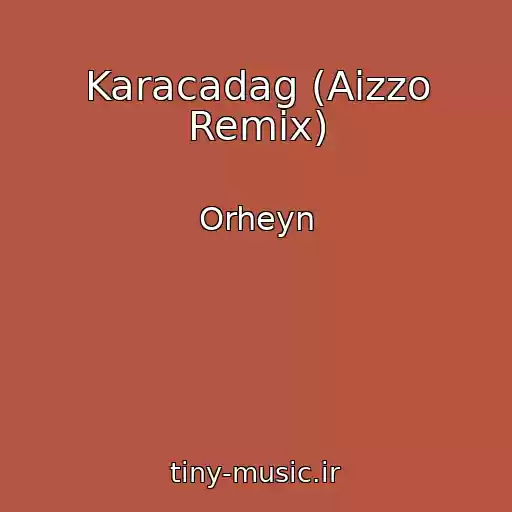 کاور آهنگ Karacadag (Aizzo Remix) از Orheyn