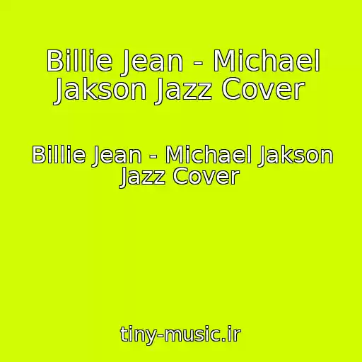کاور آهنگ Billie Jean - Michael Jakson Jazz Cover از Billie Jean - Michael Jakson Jazz Cover