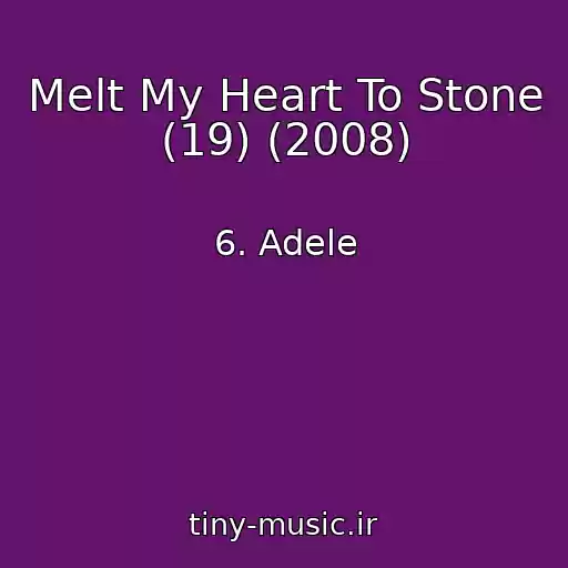 کاور آهنگ Melt My Heart To Stone (19) (2008) از 6. Adele