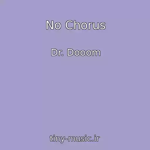 کاور آهنگ No Chorus از Dr. Dooom