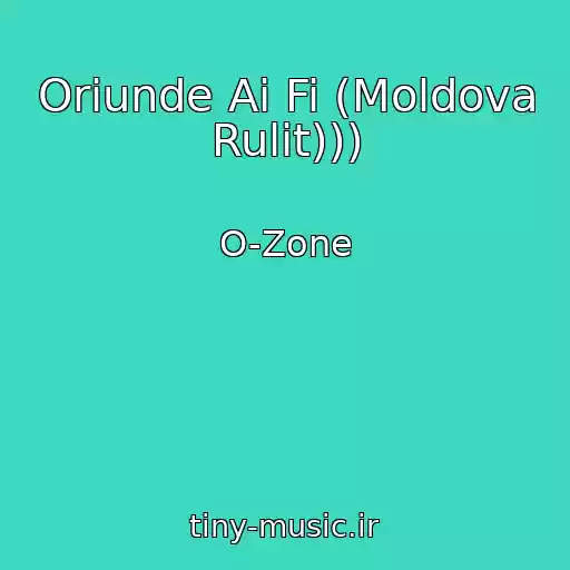 کاور آهنگ Oriunde Ai Fi (Moldova Rulit))) از O-Zone