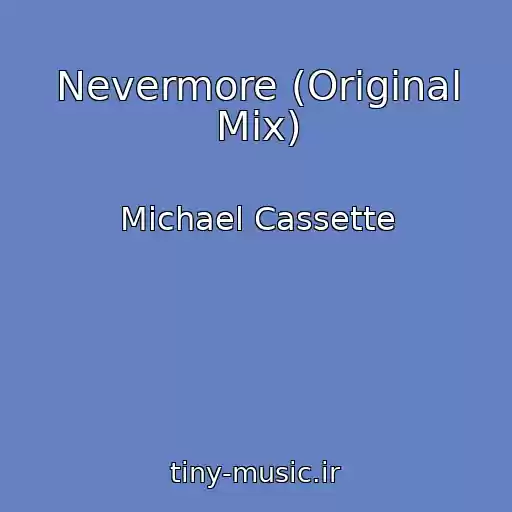 کاور آهنگ Nevermore (Original Mix) از Michael Cassette