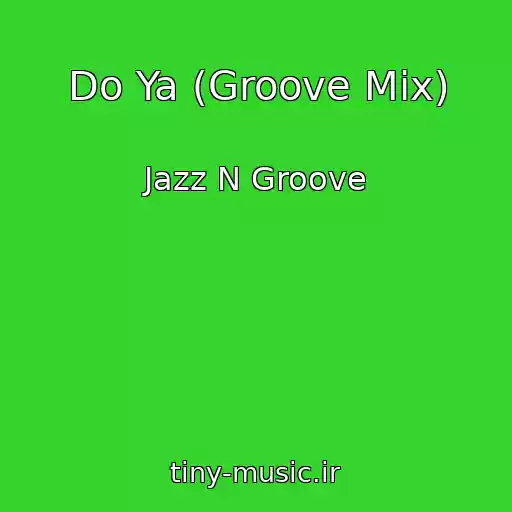 کاور آهنگ Do Ya (Groove Mix) از Jazz N Groove