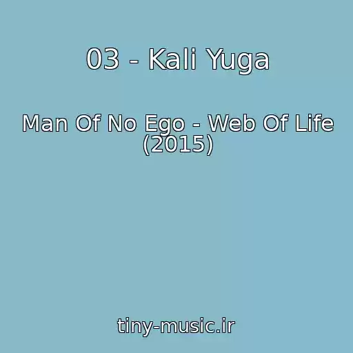 کاور آهنگ 03 - Kali Yuga از Man Of No Ego - Web Of Life (2015)